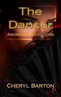 The Dancer: Amorous Occupations 0615918638 Book Cover