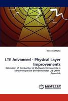 LTE Advanced - Physical Layer Improvements: Estimation of the Number of Multipath Components in a Delay-Dispersive Environment for LTE OFDM Downlink 3844307931 Book Cover