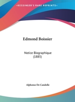Edmond Boissier: Notice Biographique (1885) 1104737531 Book Cover
