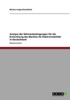 Elektromobilit�t in Deutschland. Analyse der Rahmenbedingungen f�r die Entwicklung des Marktes. 3640941764 Book Cover