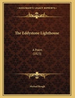 The Eddystone Lighthouse: A Poem (1823) 1165746050 Book Cover