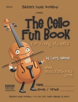 The Cello Fun Book: for Young Students 1468152823 Book Cover