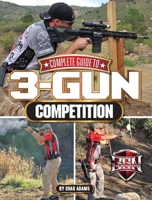 Complete Guide to 3-Gun Competition 1440228671 Book Cover