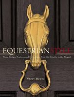 Equestrian Style: Home Design, Couture, and Collections from the Eclectic to the Elegant 0307394689 Book Cover