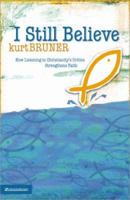 I Still Believe: How Listening to Christianity's Critics Strengthens Faith 031024997X Book Cover