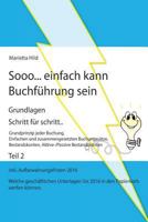 Sooo... Einfach Kann Buchfuhrung Sein - Teil 2: Grundprinzip Jeder Buchung, Einfachen Und Zusammengesetzten Buchungssatze, Bestandskonten, Aktive-/Passive Bestandskonten 1539387348 Book Cover
