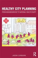 Healthy City Planning: From Neighbourhood to National Health Equity 0415613027 Book Cover