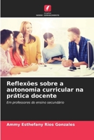 Reflexões sobre a autonomia curricular na prática docente: Em professores do ensino secundário 6206219852 Book Cover