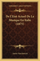 De L'Etat Actuel De La Musique En Italie (1875) 1143243404 Book Cover
