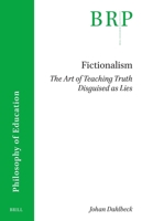 Fictionalism: The Art of Teaching Truth Disguised as Lies 900468980X Book Cover