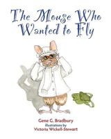 The Mouse Who Wanted to Fly 148256212X Book Cover