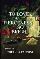 To Love a Fierceness so Bright B0F3WHCGX3 Book Cover