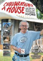 Choreographing a House: Dan Phillips, Apostle for Sustainable Housing (Sara and John Lindsey Series in the Arts and Humanities) 1648433715 Book Cover