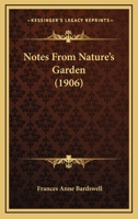 Notes From Nature's Garden 1166990184 Book Cover