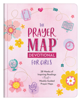 The Prayer Map Devotional for Girls: 28 Weeks of Inspiration Plus Weekly Prayer Maps 1636091598 Book Cover