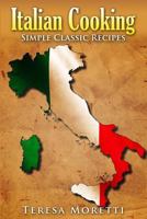 Italian Cooking: Simple Classic Recipes 0692243402 Book Cover