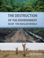 The Destruction of the Environment in/of the Muslim World 1095486020 Book Cover