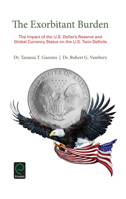 The Exorbitant Burden: The Impact of the U.S. Dollar's Reserve and Global Currency Status on the U.S. Twin-Deficits 1785606417 Book Cover