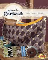 Adorable Accessories: Paper Creations to Wear 1620650436 Book Cover