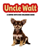 Uncle Walt: A Super Cute Dog Coloring Book null Book Cover