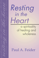 Resting in the Heart: A Spirituality of Healing and Wholeness 1579108075 Book Cover