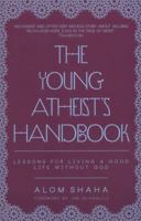 The Young Atheist's Handbook: Lessons for Living a Good Life Without God 184954722X Book Cover