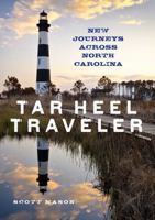 Tar Heel Traveler: New Journeys Across North Carolina 149303751X Book Cover
