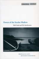 Powers of the Secular Modern: Talal Asad And His Interlocutors (Cultural Memory in the Present) 0804752664 Book Cover