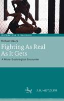 Fighting as Real as It Gets: A Micro-Sociological Encounter 3476049906 Book Cover