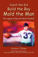 Coach the Kid, Build the Boy, Mold the M 142578027X Book Cover