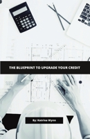 The Blueprint To Upgrade Your Credit 1088116949 Book Cover