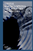 LITTLE ENCYCLOPEDIA OF LACUSTRE MONSTERS: (Loch Ness Monster - Nessie, Ogopogo, Morag, Selma, Kussie, Isshii, Muyso, Memphre, Mamlambo, Champ, Lagarfljótsormur, Lariosauro, Näkki...) B0CV3WHTN1 Book Cover