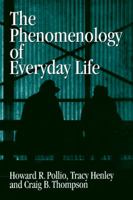 The Phenomenology of Everyday Life: Empirical Investigations of Human Experience 0521031400 Book Cover