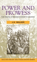 Power and Prowess: The Origins of Brooke Kingship in Sarawak (Southeast Asia Publications Series) 0824825004 Book Cover