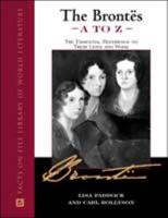 The Brontes A to Z: The Essential Reference to Their Lives and Works (Literary A to Z) 0816043035 Book Cover