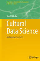 Cultural Data Science: An Introduction to R (Quantitative Methods in the Humanities and Social Sciences) 303188132X Book Cover
