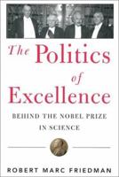 Politics of Excellence: Behind the Nobel Prize in Science 0716731037 Book Cover