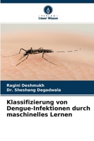Klassifizierung von Dengue-Infektionen durch maschinelles Lernen 6204133438 Book Cover