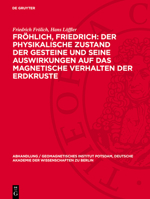 Fröhlich, Friedrich: Der Physikalische Zustand Der Gesteine Und Seine Auswirkungen Auf Das Magnetische Verhalten Der Erdkruste: Löffler, Hans: Eine Ph 3112787366 Book Cover