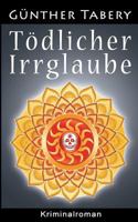 Tödlicher Irrglaube 3748126212 Book Cover