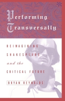 Performing Transversally: Reimagining Shakespeare and the Critical Future 134963395X Book Cover