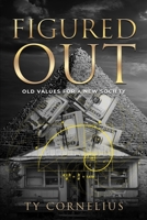 Figured Out: Old Values for a New Society B0C6VZ65SQ Book Cover