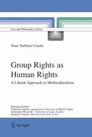 Group Rights as Human Rights: A Liberal Approach to Multiculturalism 1402042086 Book Cover