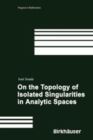 On the Topology of Isolated Singularities in Analytic Spaces (Progress in Mathematics) 3764373229 Book Cover