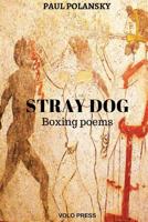 Stray dog: Boxing poems 1535042133 Book Cover