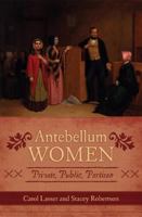 Antebellum Women: Private, Public, Partisan 0742551970 Book Cover