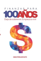 Finanzas para 100 Años: Deja de sobrevivir. Empieza a vivir (Spanish Edition) 6280239470 Book Cover
