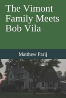 The Vimont Family Meets Bob Vila B09FC9Z5H9 Book Cover