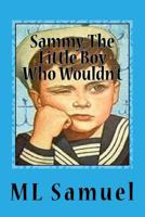 Sammy, The Little Boy Who Wouldn't 1724645412 Book Cover
