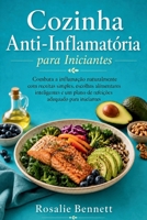 Cozinha Anti-Inflamatória para Iniciantes: Combata a inflamação naturalmente com receitas simples, escolhas alimentares inteligentes e um plano de ... adequado para iniciantes (Portuguese Edition) B0HBP1F68P Book Cover